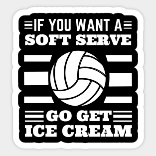 If You Want A Soft Serve Go Get Ice Cream Sticker